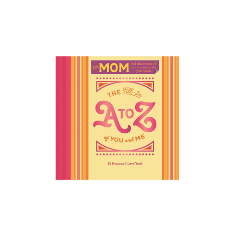 Fill-in A To Z of You and Me: For Mom