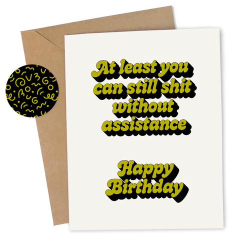 Shit Without Assistance Birthday Card