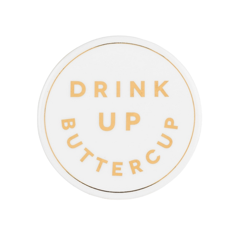 Ceramic Coaster - Drink Up Buttercup