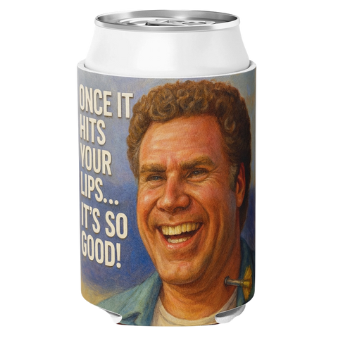 Once It Hits Your Lips Koozie