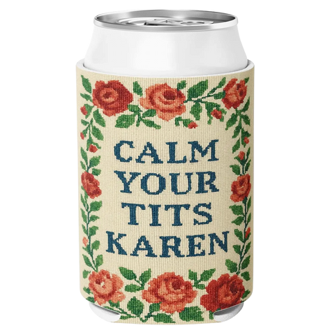 Calm Your Tits Karen Koozie