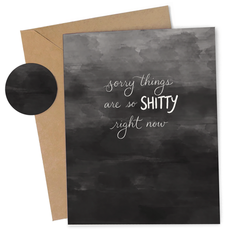 Sorry Things Are So Shitty Card