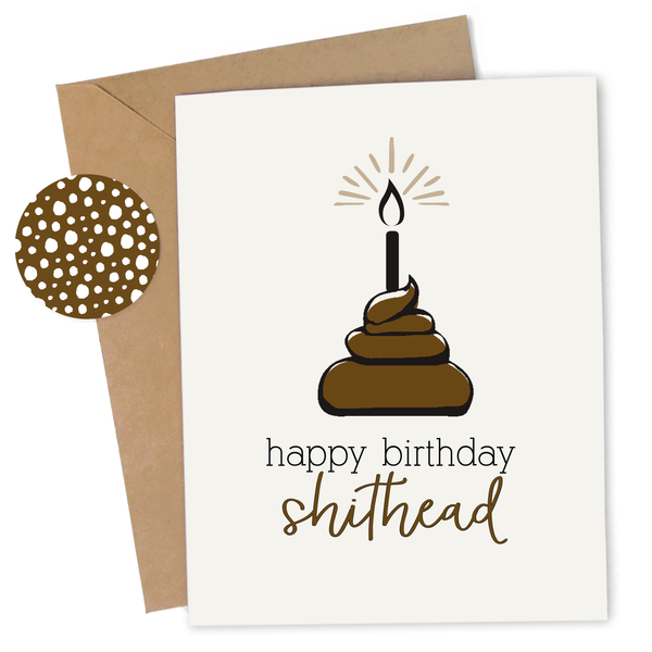 Happy Birthday Shithead Card – Cheap Chics Designs