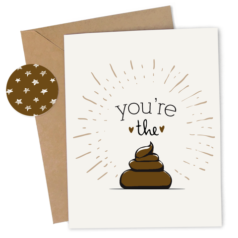 Cheap Chics Designs, Piss & Vinegar, You're The Shit greeting card with kraft envelope and envelope seal, adult humor, naughty greeting card, dirty greeting card, funny greeting card, poop humor, bathroom humor
