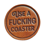 Leather Coaster - Use a Fucking Coaster