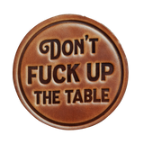 Leather Coaster - Don't Fuck Up the Table