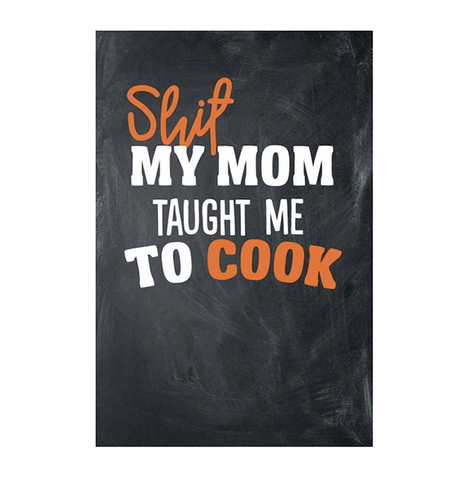 Shit My Mom Taught Me To Cook Cookbook